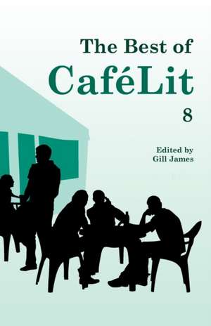 The Best of CaféLit 8 de Gill James