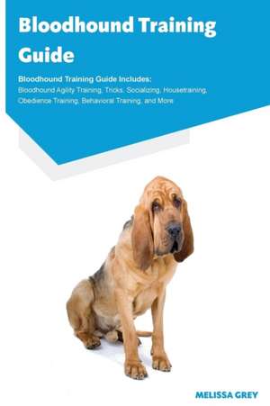 Bloodhound Training Guide Bloodhound Training Guide Includes de Melissa Grey