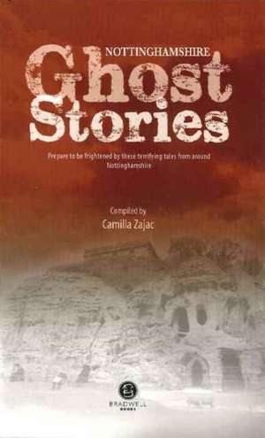 Nottinghamshire Ghost Stories de Camilla Zajac