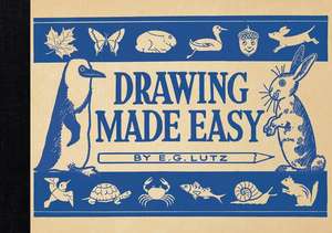 Lutz, E: Drawing Made Easy de E G Lutz