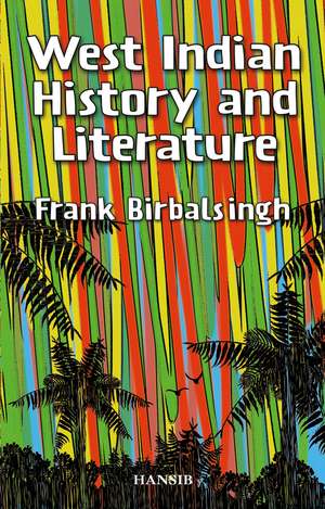 West Indian History and Literature de Frank Birbalsingh