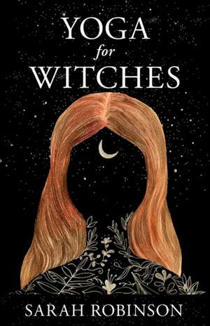 Yoga for Witches de Sarah Robinson