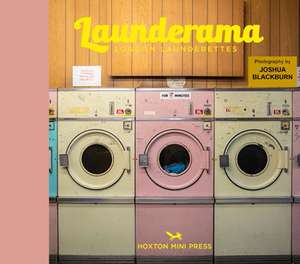 Launderama: London's Launderettes de Joshua Blackburn