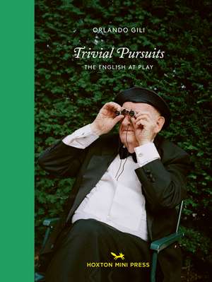 Trivial Pursuits: The English at Play de Orlando Gili