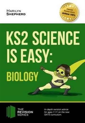 KS2 Science is Easy: Biology. In-Depth Revision Advice for Ages 7-11 on the New Sats Curriculum. Achieve 100% de Marilyn Shepherd