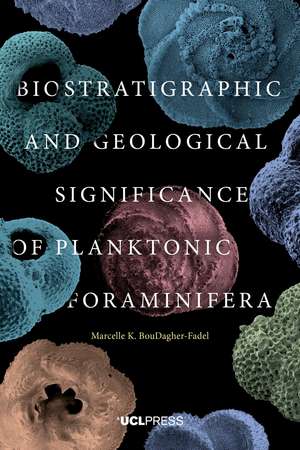 Biostratigraphic and Geological Significance of Planktonic Foraminifera de Marcelle K. BouDagher-Fadel