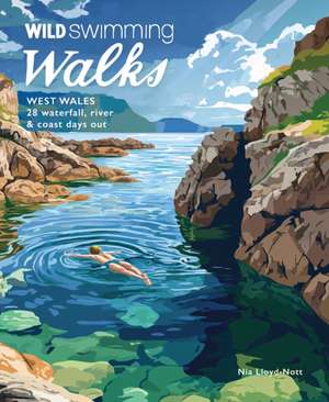 Wild Swimming Walks West Wales de Nia Lloyd Knott