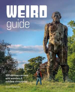 Weird Guide Britain de Dave Hamilton