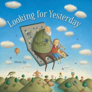 Looking For Yesterday de Alison Jay