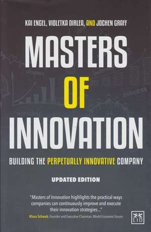 Masters of Innovation: Building the Perpetually Innovative Company de Kai Engel