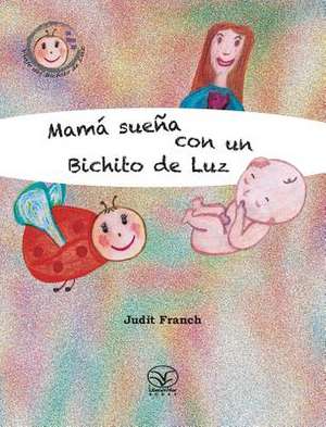 Mamá sueña con un Bichito de Luz de Judit Franch