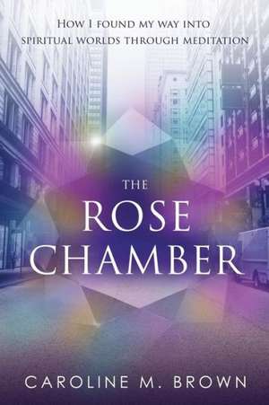 The Rose Chamber de Caroline M. Brown