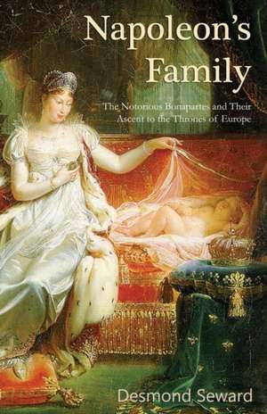 Napoleon's Family de Desmond Seward