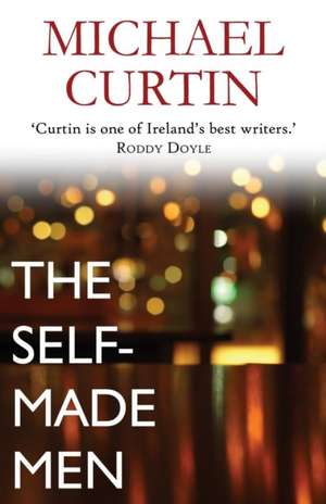 The Self-Made Men de Michael Curtin