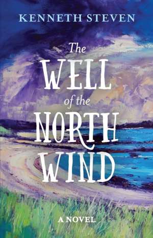 The Well of the North Wind de Kenneth Steven