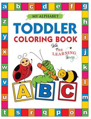 My Alphabet Toddler Coloring Book with The Learning Bugs de The Learning Bugs