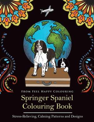 Springer Spaniel Colouring Book de Feel Happy Colouring