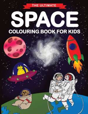 The Ultimate Space Colouring Book for Kids de Feel Happy Books