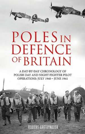 Poles in Defence of Britain de Robert Gretzyngier