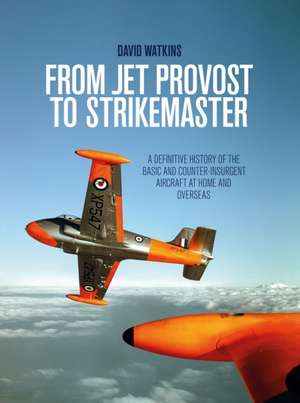 From Jet Provost to Strikemaster de David Watkins