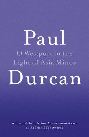 O Westport In The Light Of Asia Minor de Paul Durcan