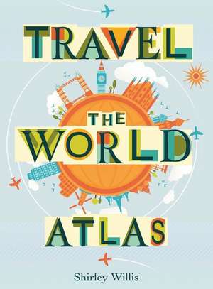 Travel the World Atlas de Shirley Willis