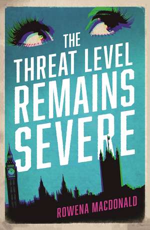 The Threat Level Remains Severe de Rowena MacDonald