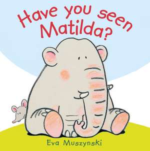 Have You Seen Matilda? de Eva Muszynski