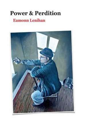Power & Perdition de Eamonn Lenihan