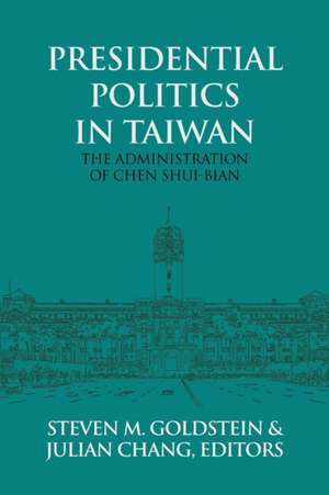 Presidential Politics in Taiwan de Steven M. Goldstein