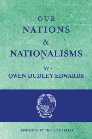 Our Nations and Nationalisms de Owen Dudley Edwards