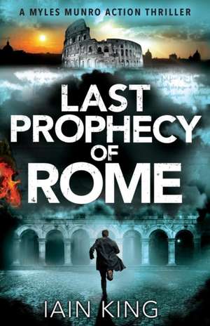 Last Prophecy of Rome de Iain King