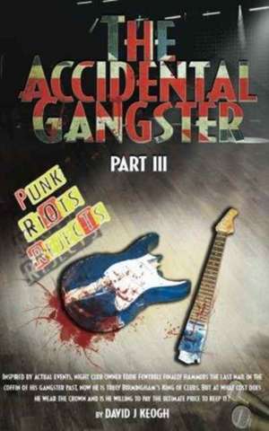 The Accidental Gangster de David J Keogh