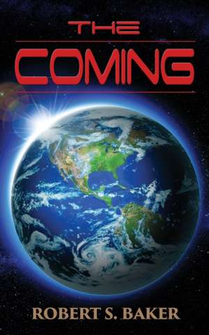 The Coming de Robert S Baker