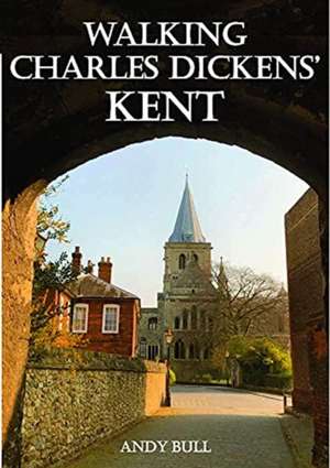 Walking Charles Dickens' Kent de Andy Bull