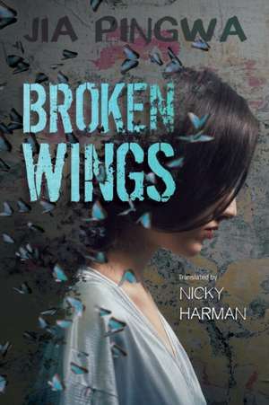 BROKEN WINGS de Jia Pingwa