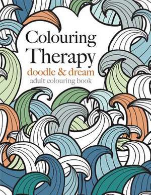 Colouring Therapy: Doodle & Dream de Christina Rose