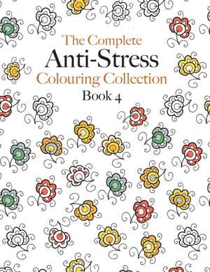 The Complete Anti-stress Colouring Collection Book 4 de Christina Rose