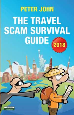 The Travel Scam Survival Guide [2018 Edition] de Peter John