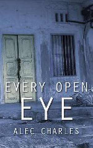 Every Open Eye de Alec Charles