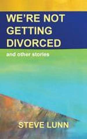 We're Not Getting Divorced de Steve Lunn