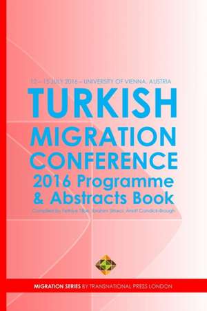 Turkish Migration Conference 2016 - Programme and Abstracts Book de Ibrahim Sirkeci