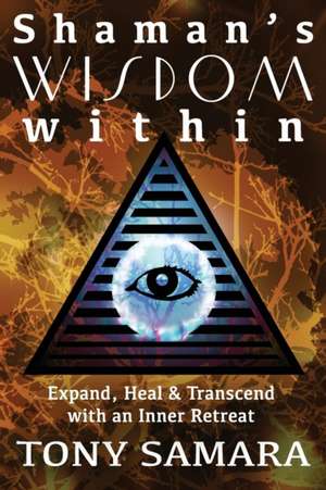 Shaman's Wisdom Within de Tony Samara