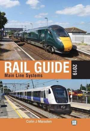 Rail Guide 2019: Main Line Systems de Colin J. Marsden