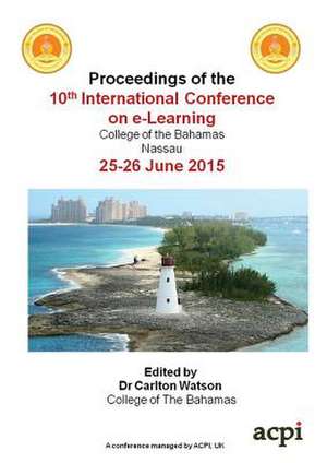 Proceedings of The 10th International Conference on e-Learning de Carlton Watson