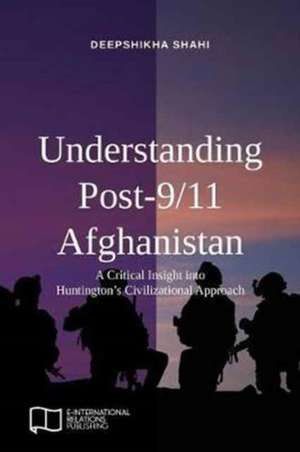 Understanding Post-9/11 Afghanistan de Deepshikha Shahi