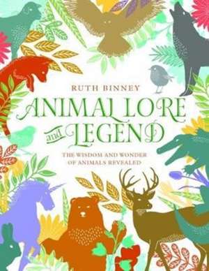 Animal Lore and Legend de Ruth Binney