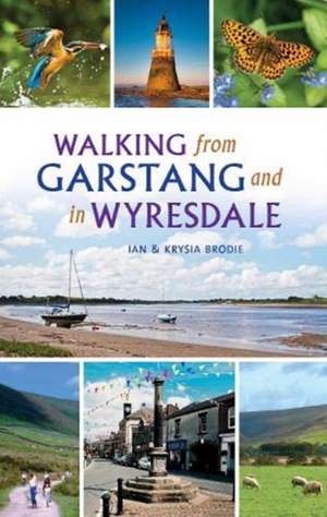 Brodie, I: Walking from Garstang and in Wyresdale de KRYSIA BRODIE