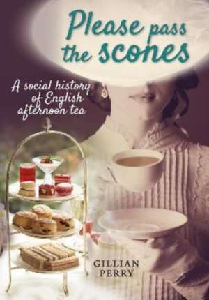Please pass the scones de Gillian Perry