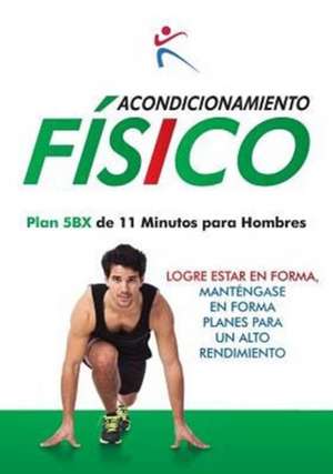 Acondicionamiento Fisico - Plan 5BX de 11 Minutos para Hombres de Robert Duffy